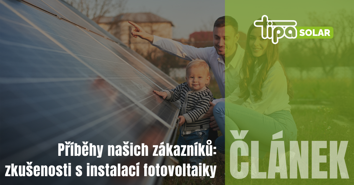 Příběhy našich zákazníků: zkušenosti domácností s instalací fotovoltaiky